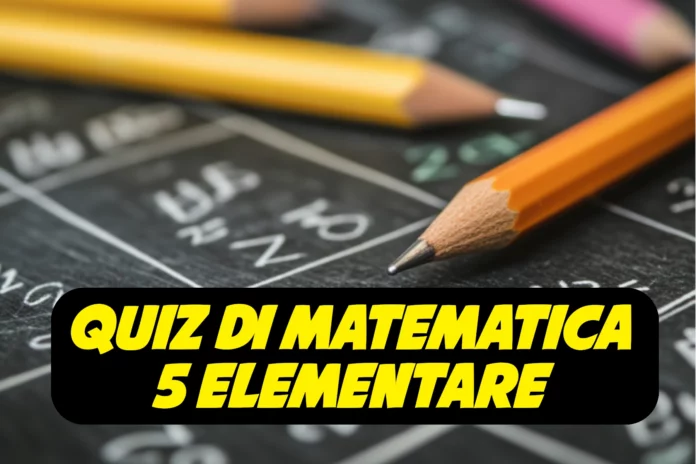 quiz di matematica 5 elementare quiz di matematica 5 elementare
